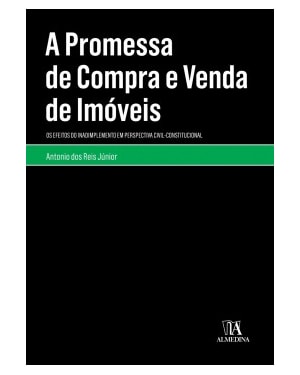 A promessa de compra e venda de imóveis: os efeitos do inadimplemento em perspectiva civil-constitucional