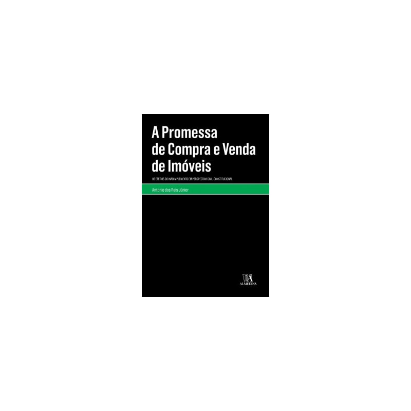 A promessa de compra e venda de imóveis: os efeitos do inadimplemento em perspectiva civil-constitucional