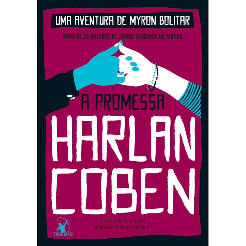 A PROMESSA (MYRON BOLITAR - LIVRO 8)