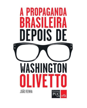 A PROPAGANDA BRASILEIRA DEPOIS DE WASHINGTON OLIVETTO