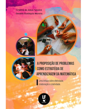 A PROPOSIÇÃO DE PROBLEMAS COMO ESTRATÉGIA DE APRENDIZAGEM DA MATEMÁTICA: UMA ÊNFASE SOBRE EFETIVIDADE, COLABORAÇÃO E CRIATIVIDADE