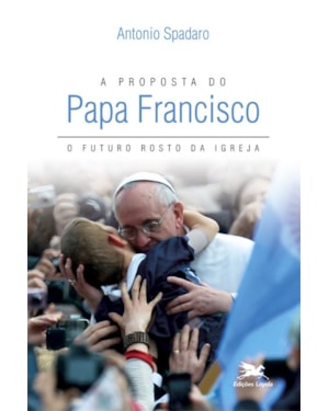 A PROPOSTA DO PAPA FRANCISCO: O FUTURO ROSTO DA IGREJA
