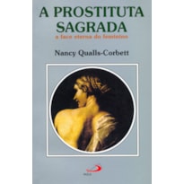 A prostituta sagrada: a face eterna do feminino