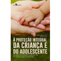 A proteção integral da criança e do adolescente: Uma análise da constituição da república de 1988 e do estatuto da criança e do adolescente