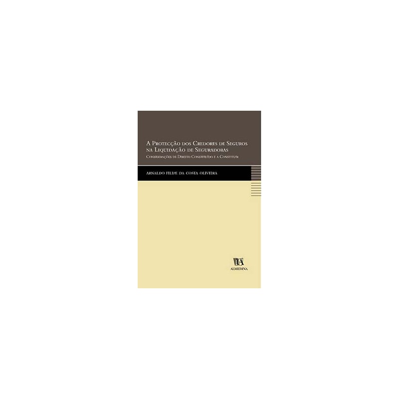 A protecção dos credores de seguros na liquidação de seguradoras: considerações de direito constituído e a constituir