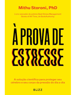 À PROVA DE ESTRESSE: A SOLUÇÃO CIENTÍFICA PARA PROTEGER SEU CÉREBRO E SEU CORPO DA PRESSÃO DO DIA A DIA