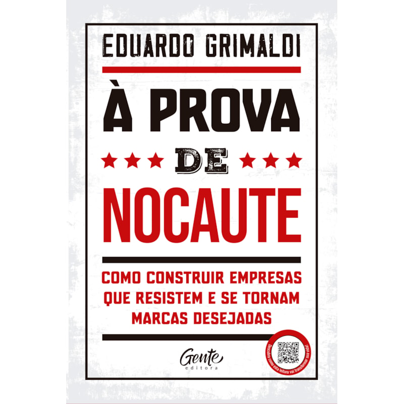 À PROVA DE NOCAUTE: COMO CONSTRUIR EMPRESAS QUE RESISTEM E SE TORNAM MARCAS DESEJADAS