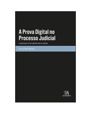 A prova digital no processo judicial: a blockchain e outros caminhos para os tribunais