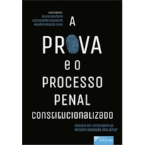 A prova e o processo penal constitucionalizado: estudos em homenagem ao ministro Sebastião Reis