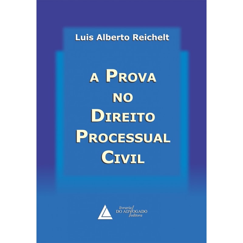 A PROVA NO DIREITO PROCESSUAL CIVIL
