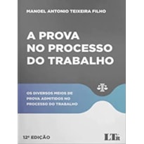 A PROVA NO PROCESSO DO TRABALHO A PROVA NO PROCESSO DO TRABALHO