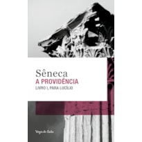 A PROVIDÊNCIA - ED. BOLSO: LIVRO I, PARA LUCÍLIO