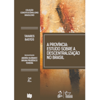 A PROVÍNCIA: ESTUDO SOBRE A DESCENTRALIZAÇÃO DO BRASIL - 2ª EDIÇÃO 2025
