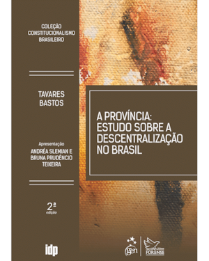 A PROVÍNCIA: ESTUDO SOBRE A DESCENTRALIZAÇÃO DO BRASIL - 2ª EDIÇÃO 2025