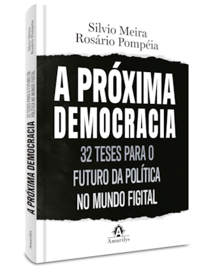 A próxima democracia: 32 teses para o futuro da política no mundo figital