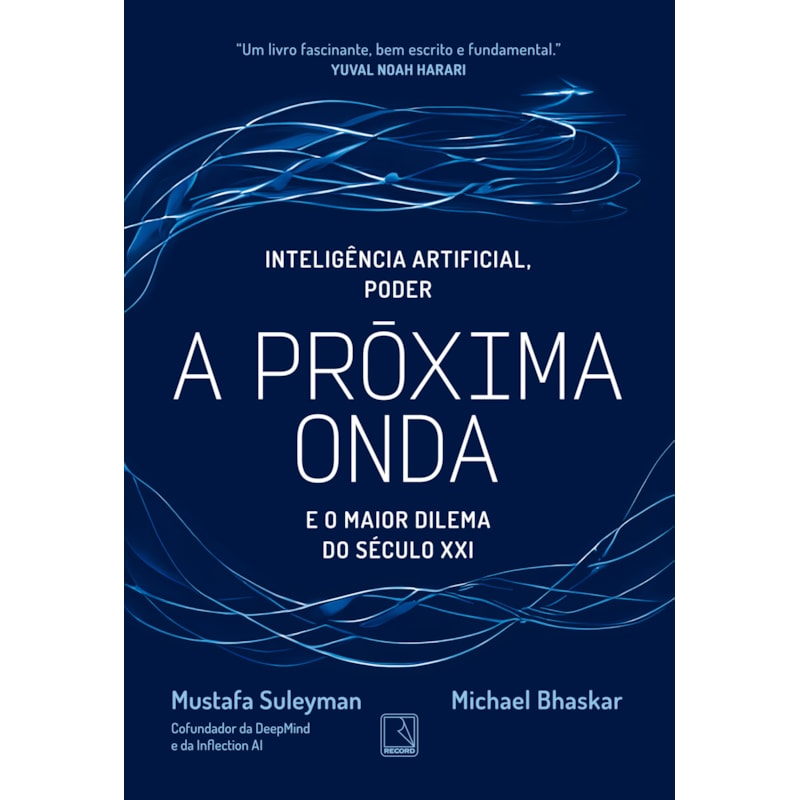 A PRÓXIMA ONDA: INTELIGÊNCIA ARTIFICIAL, PODER E O MAIOR DILEMA DO SÉCULO XXI