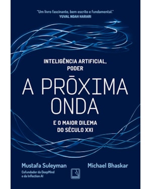 A PRÓXIMA ONDA: INTELIGÊNCIA ARTIFICIAL, PODER E O MAIOR DILEMA DO SÉCULO XXI