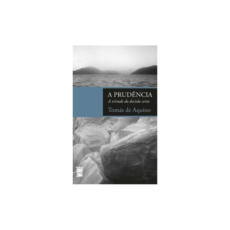 A PRUDÊNCIA: A VIRTUDE DA DECISÃO CERTA