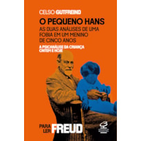 A PSICANÁLISE DA CRIANÇA ONTEM E HOJE: DUAS ANÁLISES DA FOBIA DO PEQUENO HANS