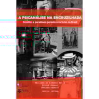 A PSICANÁLISE NA ENCRUZILHADA: DESAFIOS E PARADOXOS PERANTE O RACISMO NO BRASIL