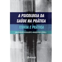 A psicologia da saúde na prática: teoria e prática