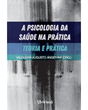 A psicologia da saúde na prática: teoria e prática
