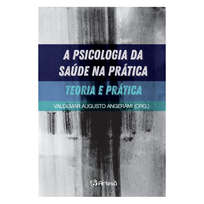 A psicologia da saúde na prática: teoria e prática