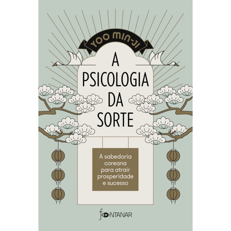 A PSICOLOGIA DA SORTE: A SABEDORIA COREANA PARA ATRAIR PROSPERIDADE E SUCESSO