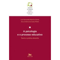 A PSICOLOGIA E O PROCESSO EDUCATIVO - TEORIA E PRÁTICA DOCENTE