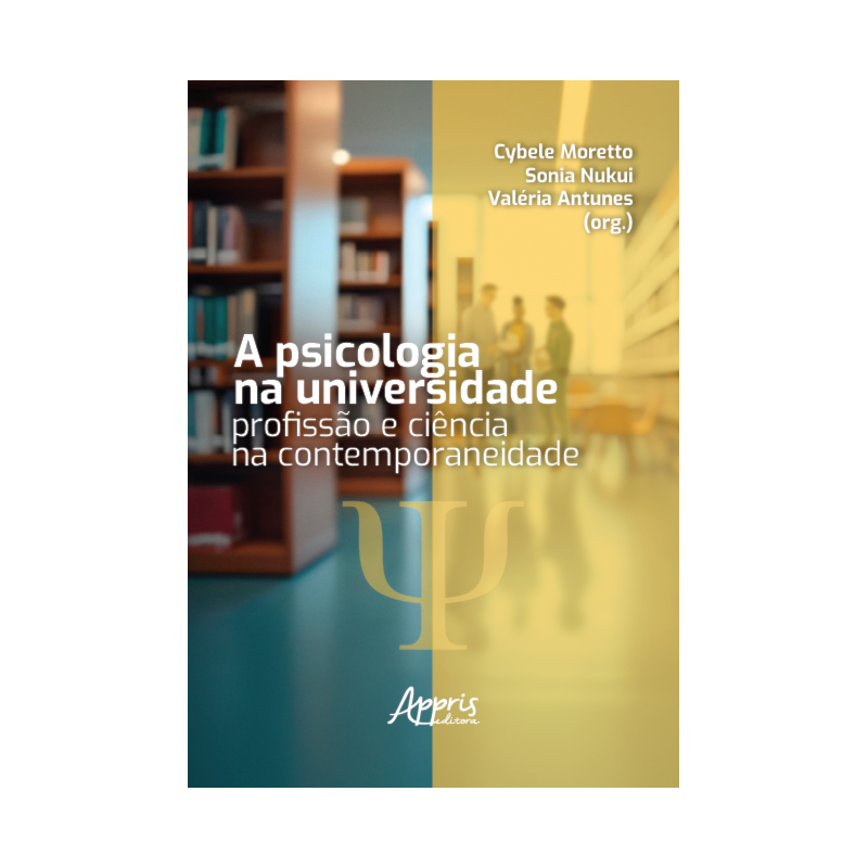 A PSICOLOGIA NA UNIVERSIDADE: PROFISSÃO E CIÊNCIA NA CONTEMPORANEIDADE