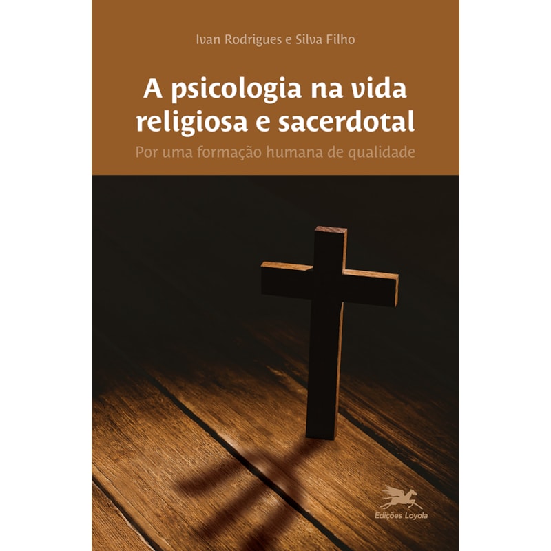 A PSICOLOGIA NA VIDA RELIGIOSA E SACERDOTAL: POR UMA FORMAÇÃO HUMANA DE QUALIDADE