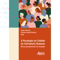 A PSICOLOGIA NO CUIDADO DO SOFRIMENTO HUMANO: NOVAS PERSPECTIVAS DE ATUAÇÃO