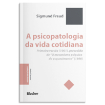 A psicopatologia da vida cotidiana: Primeira versão (1901), precedida de "O mecanismo psíquico do esquecimento" (1898)