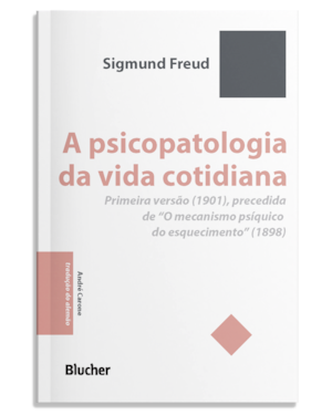 A psicopatologia da vida cotidiana: Primeira versão (1901), precedida de
