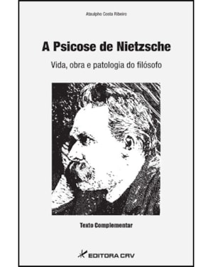 A PSICOSE DE NIETZSCHE - VIDA, OBRA E PATOLOGIA DO FILÓSOFO
