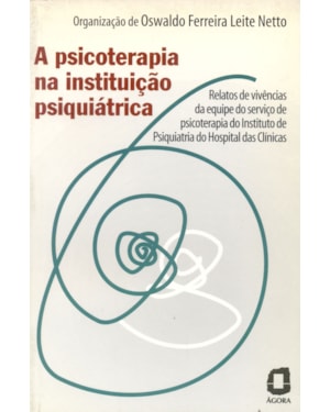 A PSICOTERAPIA NA INSTITUIÇÃO PSIQUIÁTRICA: RELATOS DA EQUIPE DO HOSPITAL DAS CLÍNICAS