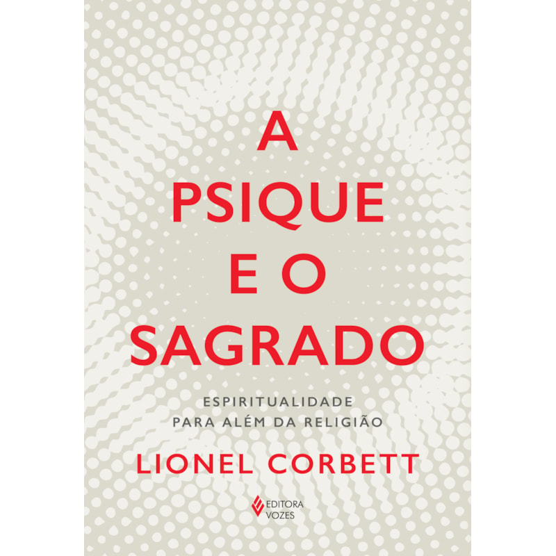 A PSIQUE E O SAGRADO: ESPIRITUALIDADE PARA ALÉM DA RELIGIÃO