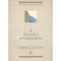 A pulsão anarquista