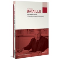 A pura felicidade - Ensaios sobre o impossível