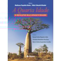 A QUARTA IDADE - O DESAFIO DA LONGEVIDADE