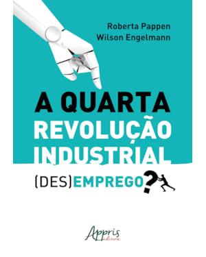 A QUARTA REVOLUÇÃO INDUSTRIAL: (DES)EMPREGO?