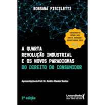 A QUARTA REVOLUÇÃO INDUSTRIAL E OS NOVOS PARADIGMAS DO DIREITO DO CONSUMIDOR