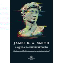 A QUEDA DA INTERPRETAÇÃO: FUNDAMENTOS FILOSÓFICOS PARA UMA HERMENÊUTICA CRIACIONAL