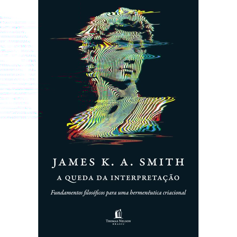 A QUEDA DA INTERPRETAÇÃO: FUNDAMENTOS FILOSÓFICOS PARA UMA HERMENÊUTICA CRIACIONAL
