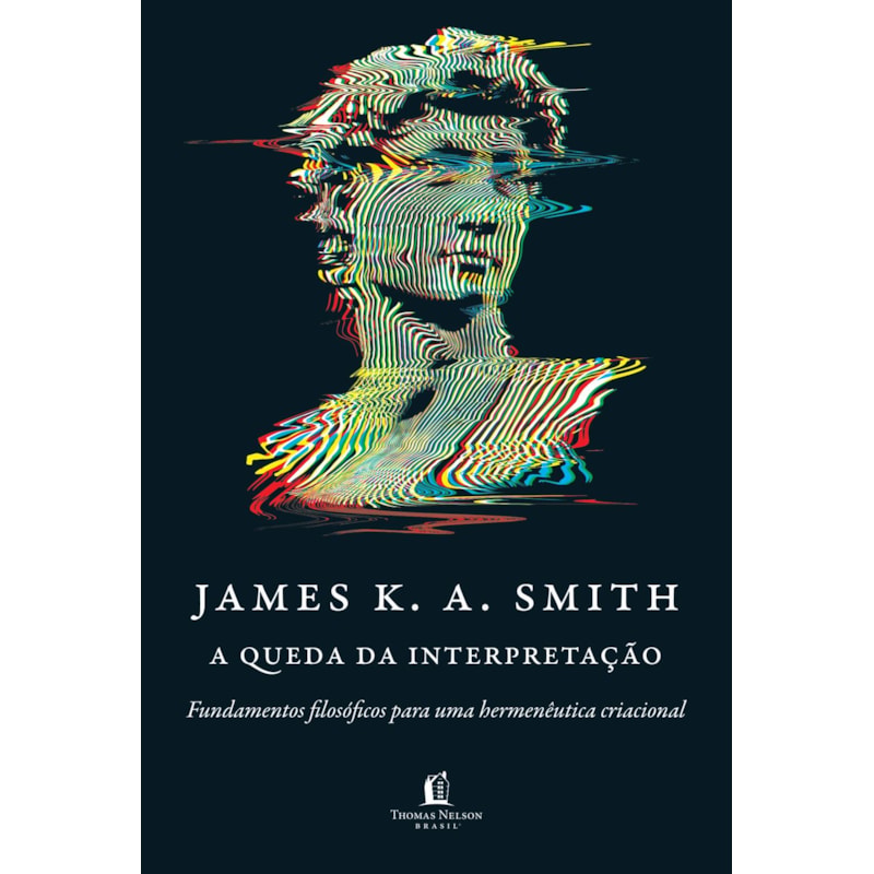 A QUEDA DA INTERPRETAÇÃO: FUNDAMENTOS FILOSÓFICOS PARA UMA HERMENÊUTICA CRIACIONAL