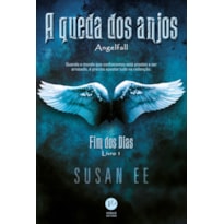A QUEDA DOS ANJOS (VOL. 1 FIM DOS DIAS)