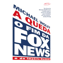 A QUEDA: O FIM DA FOX NEWS E DO IMPÉRIO MURDOCH