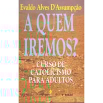 A QUEM IREMOS?
