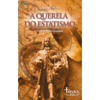 A QUERELA DO ESTATISMO - 3ª EDIÇÃO REVISADA E AMPLIADA