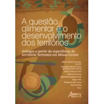 A QUESTÃO ALIMENTAR E O DESENVOLVIMENTO DOS TERRITÓRIOS: DIÁLOGOS A PARTIR DA EXPERIÊNCIA DO TERRITÓRIO VERTENTES EM MINAS GERAIS